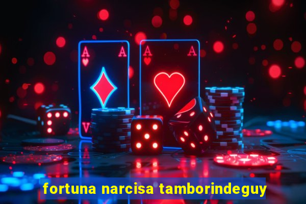 fortuna narcisa tamborindeguy